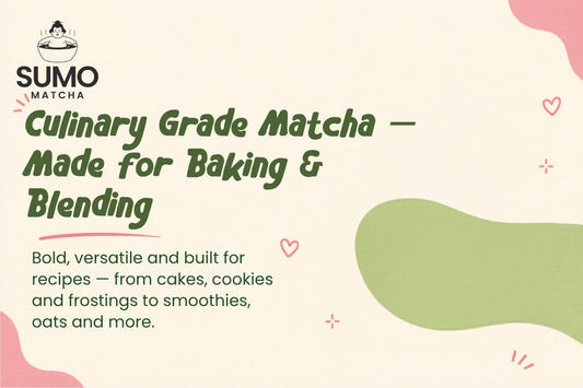 Sumo Matcha Culinary grade — bold and versatile matcha made for baking, blending and creative recipes